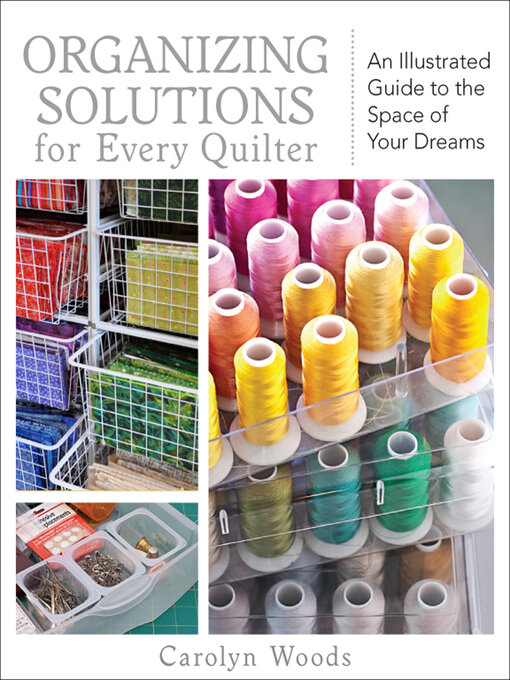 Title details for Organizing Solutions for Every Quilter by Carolyn Woods - Wait list